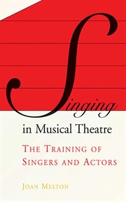 Singing in Musical Theatre : the Training of Singers and Actors cover image