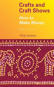 Crafts and craft shows : how to make money cover image