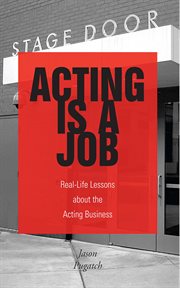 Acting is a job : real-life lessons about the acting business cover image