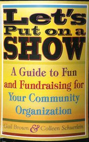 Let's put on a show : a guide to fun and fundraising for your community cover image