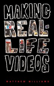Making real-life videos : great projects for the classroom and the home cover image