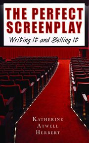 The perfect screenplay : writing it and sellling it cover image