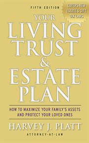 Your Living Trust and Estate Plan 2012-2013 : How to Maximize Your Family's Assets and Protect Your Loved Ones cover image