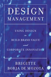 Design Management : Using Design to Build Brand Value and Corporate Innovation cover image