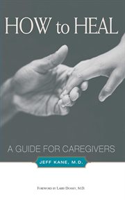 How to heal : a guide for caregivers cover image
