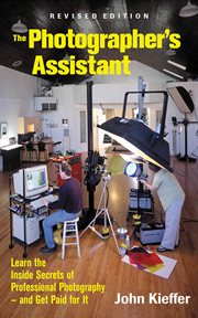 The photographer's assistant : [learn the inside secrets of professional photography-- and get paid for it] cover image