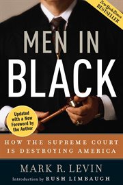 Men in Black : How the Supreme Court Is Destroying America cover image
