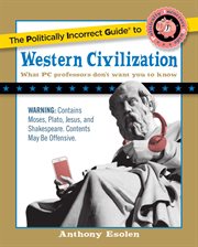 The Politically Incorrect Guide to Western Civilization : Politically Incorrect Guides cover image