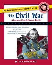 The Politically Incorrect Guide to the Civil War : Politically Incorrect Guides cover image