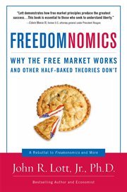Freedomnomics : Why the Free Market Works and Other Half-baked Theories Don't cover image
