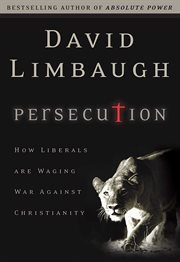Persecution : How Liberals Are Waging War Against Christians cover image