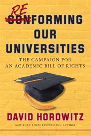 Reforming Our Universities : The Campaign For An Academic Bill Of Rights cover image