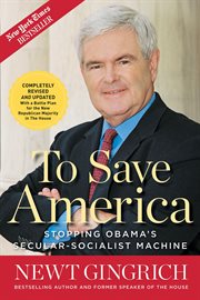 To Save America : Stopping Obama's Secular-Socialist Machine cover image