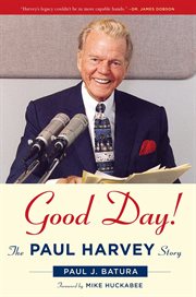 Good Day! : The Paul Harvey Story cover image
