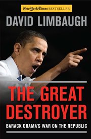 The Great Destroyer : Barack Obama's War on the Republic cover image