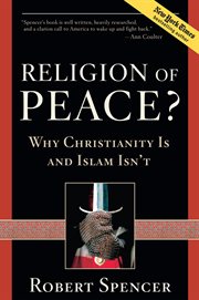 A Religion of Peace? : Why Christianity Is and Islam Isn't cover image