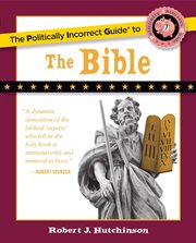 The Politically Incorrect Guide to the Bible : Politically Incorrect Guides cover image
