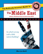 The Politically Incorrect Guide to the Middle East : Politically Incorrect Guides cover image