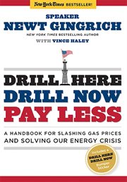 Drill Here, Drill Now, Pay Less : A Handbook for Slashing Gas Prices and Solving Our Energy Crisis cover image