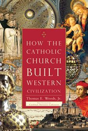 How the Catholic Church Built Western Civilization cover image