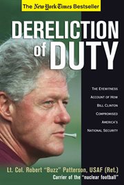 Dereliction of Duty : Eyewitness Account of How Bill Clinton Compromised America's National Security cover image