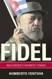 Fidel : Hollywood's Favorite Tyrant cover image