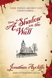A shadow on the wall. A Novel cover image