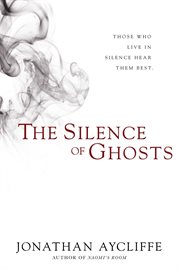The silence of ghosts. A Novel cover image