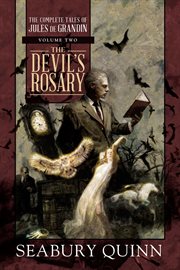 The Devil's Rosary : the Complete Tales of Jules de Grandin, Volume Two cover image