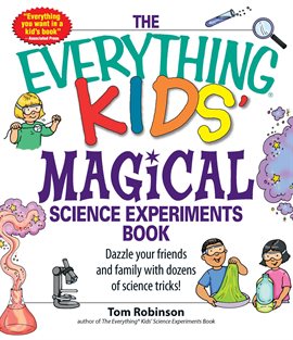 Cover image for The Everything Kids' Magical Science Experiments Book