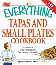 The everything tapas and small plates cookbook : hundreds of bite-sized recipes from around the world cover image