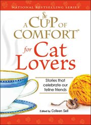 A cup of comfort for cat lovers : stories that celebrate our feline friends cover image