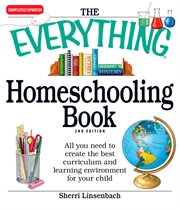 The everything homeschooling book : all you need to create the best curriculum and learning environment for your child cover image