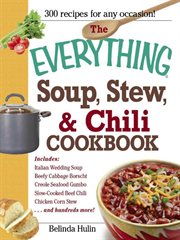 The Everything Soup, Stew, and Chili Cookbook : Everything® cover image
