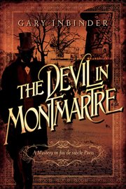 The devil in montmartre. A Mystery in Fin de Siècle Paris cover image