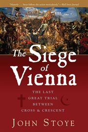 The siege of vienna. The Last Great Trial Between Cross & Crescent cover image