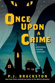 Once upon a crime. A Brothers Grimm Mystery cover image