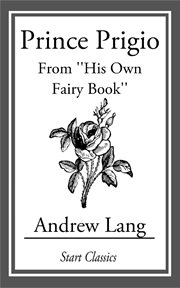 Prince Prigio : From ''His Own Fairy Book'' cover image