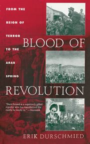 Blood of Revolution : From the Reign of Terror to the Arab Spring cover image