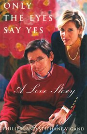 Only the eyes say yes : a love story cover image