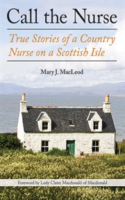 Call the nurse : true stories of a country nurse on a Scottish isle cover image