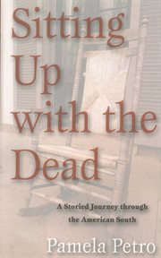 Sitting up with the dead : a storied journey through the American South cover image