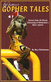 Ray Christensen's Gopher tales : stories from all eleven University of Minnesota's men's sports cover image