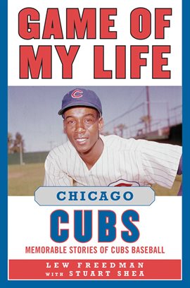 Cover image for Game of My Life Chicago Cubs