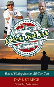 Celebrity fish talk : tales of fishing from an all-star cast cover image