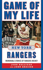 Game of my life : New York Rangers : memorable stories of Rangers hockey cover image