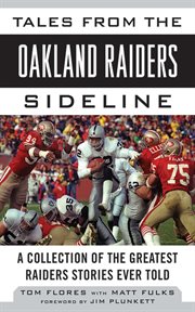 Tales from the Oakland Raiders sideline : a collection of the greatest Raiders stories ever told cover image
