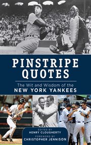 Pinstripe quotes : the wit and wisdom of the New York Yankees cover image