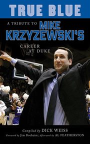 True blue : a tribute to Mike Krzyzewski's career at Duke cover image