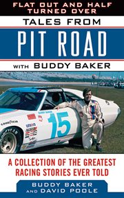 Flat out and half turned over : tales from pit road with Buddy Baker cover image